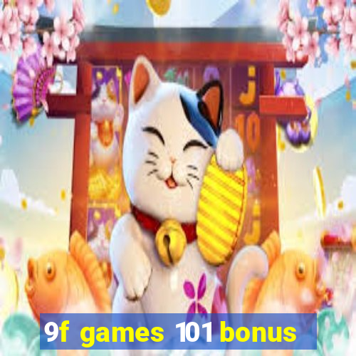 9f games 101 bonus